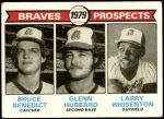 1979 Topps #715   -  Bruce Benedict / Glenn Hubbard / Larry Whisenton Braves Prospects   Front Thumbnail